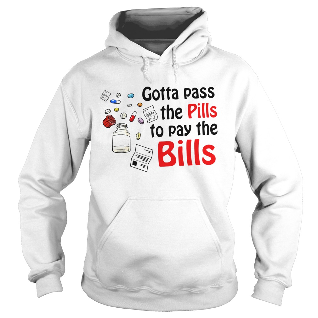 Nurse Gotta pass the pills to pay the bills Hoodie