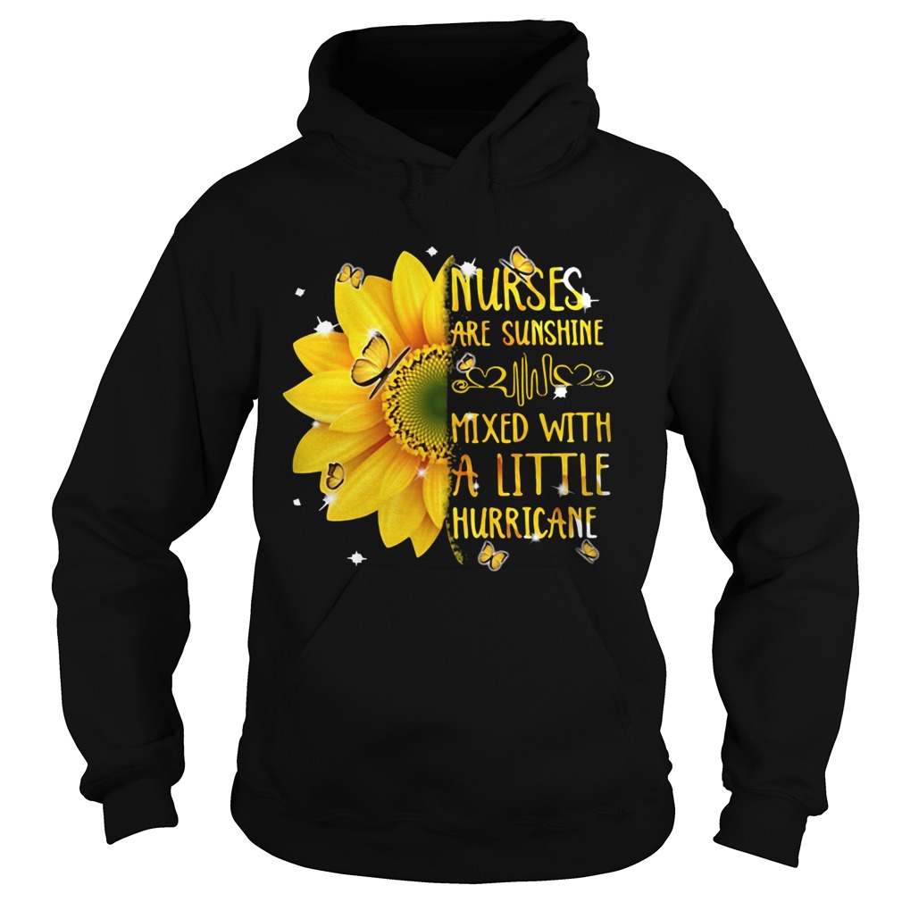 Nurses are sunshine mixed with a little hurricane sunflower Hoodie