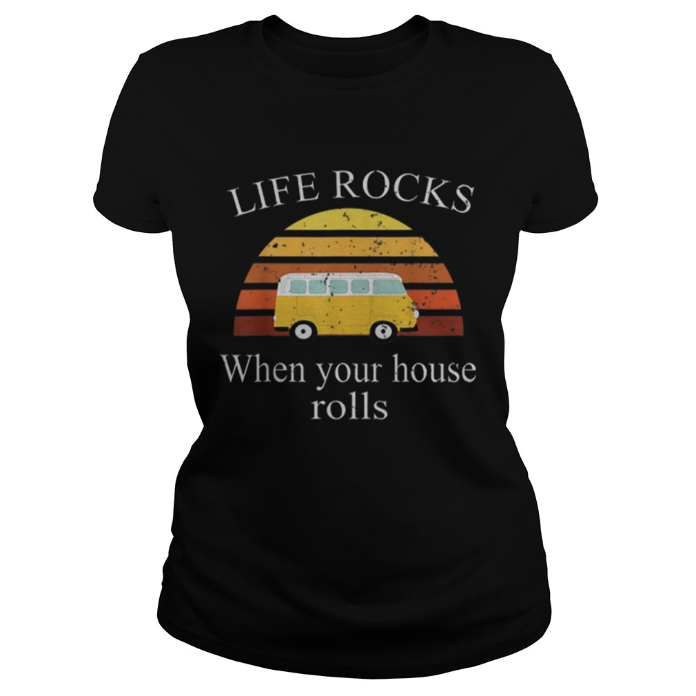 Official Life Rock When Your House Rolls Vintage Classic Ladies