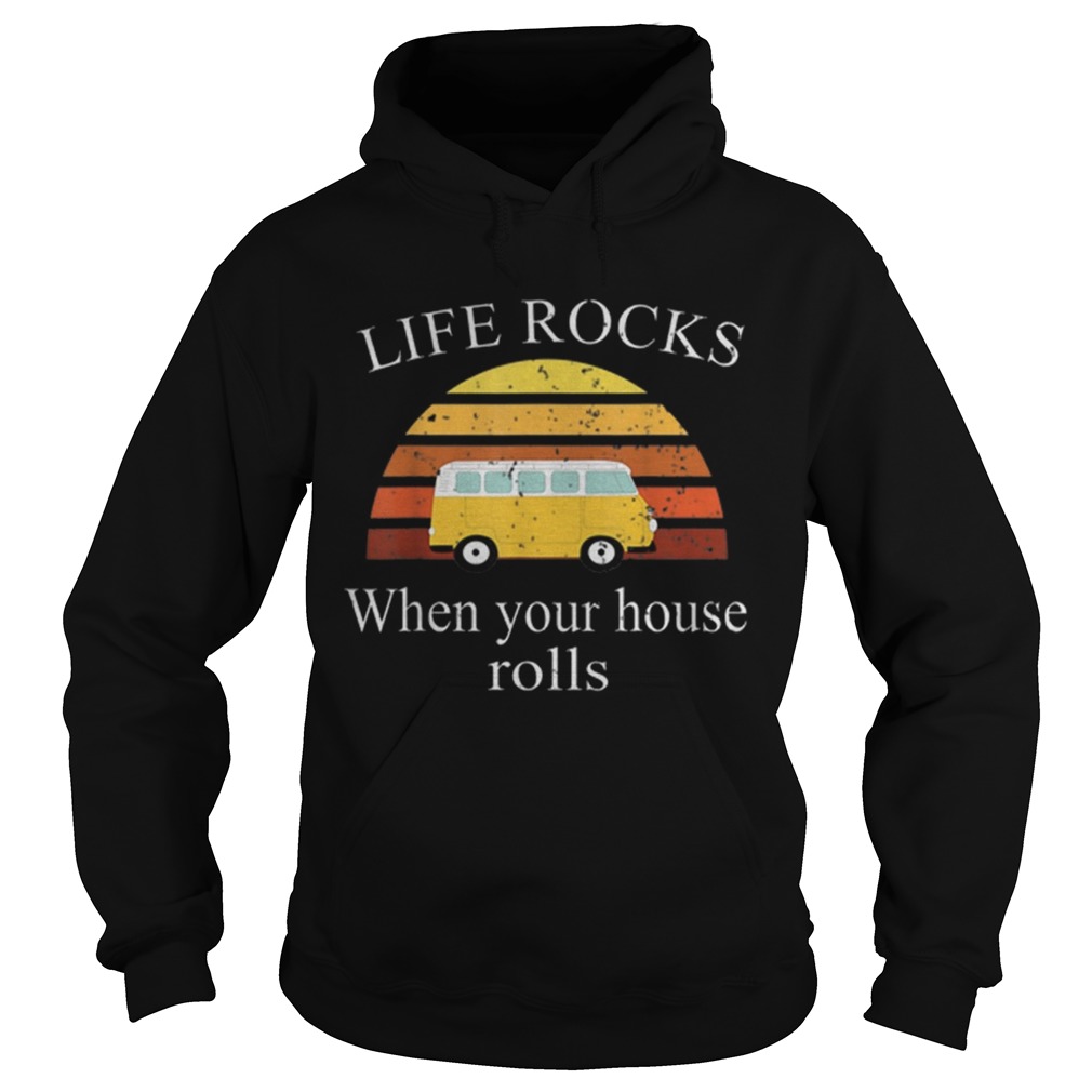 Official Life Rock When Your House Rolls Vintage Hoodie