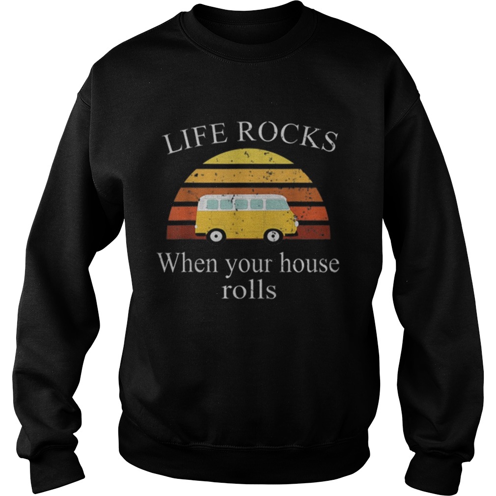 Official Life Rock When Your House Rolls Vintage Sweatshirt