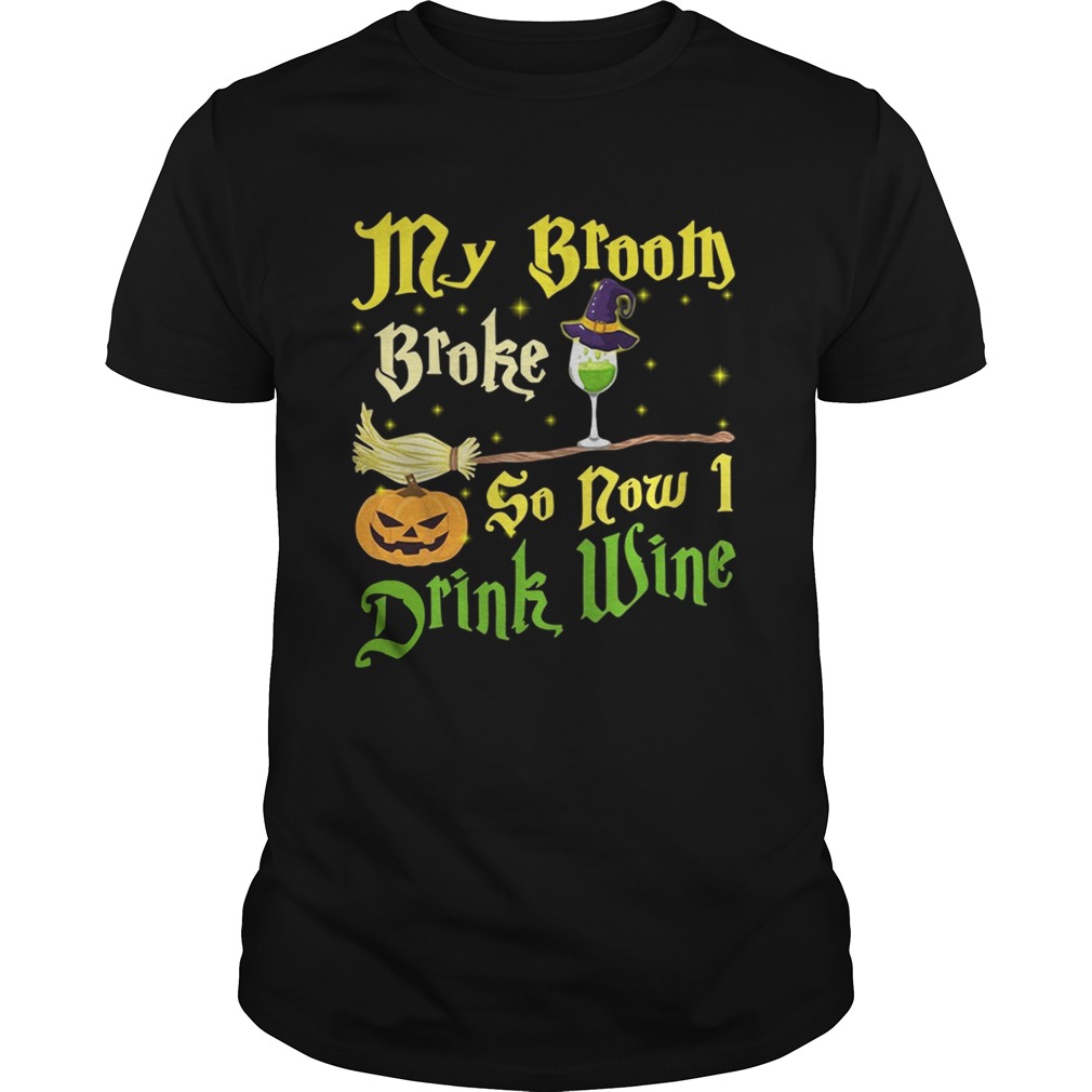 Official My broom broke so now I drink wine Halloween Unisex