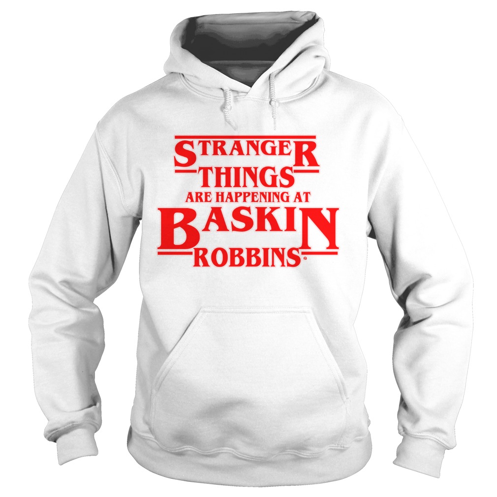 Official Stranger Things are happening at Baskin robbins Hoodie
