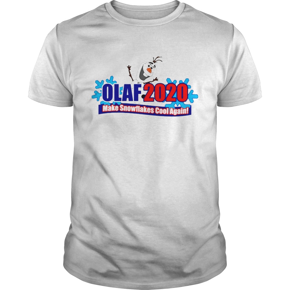 Olaf 2020 make snowflakes cool again shirt