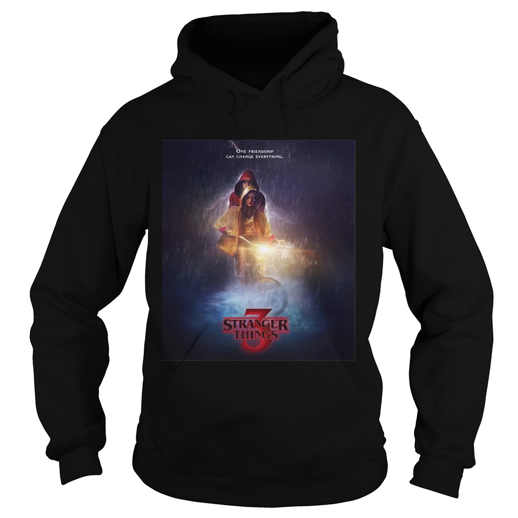 One friendship can change everything Stranger Things 3 Hoodie