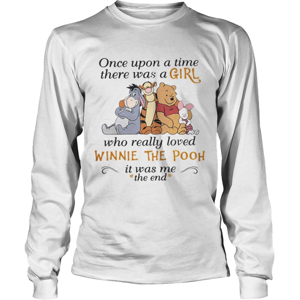 One upon a time there was a girl who really loved Winnie The Pooh LongSleeve