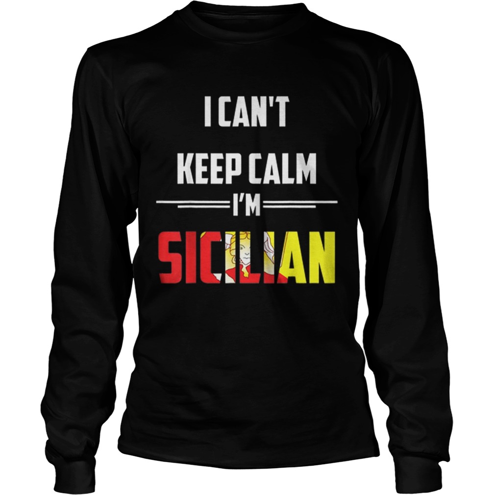 Original Sicily I Cant Keep Calm Im Sicilian Italian LongSleeve