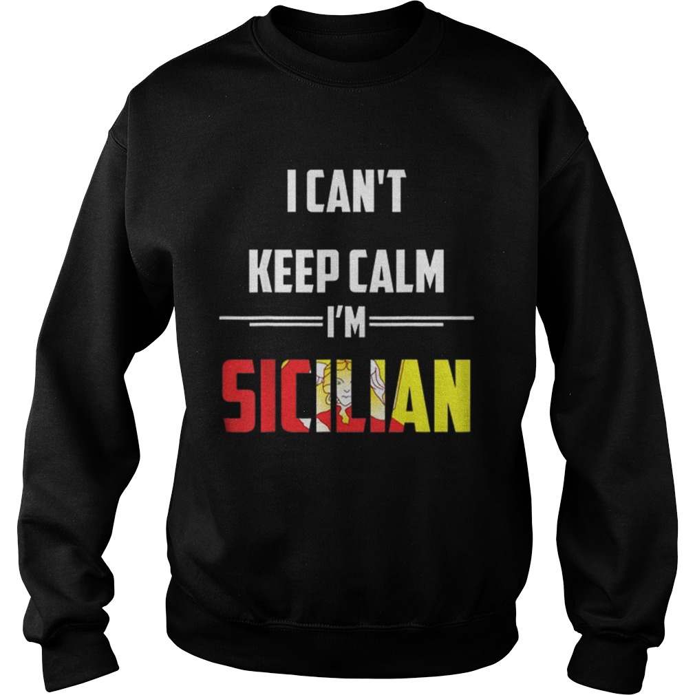 Original Sicily I Cant Keep Calm Im Sicilian Italian Sweatshirt