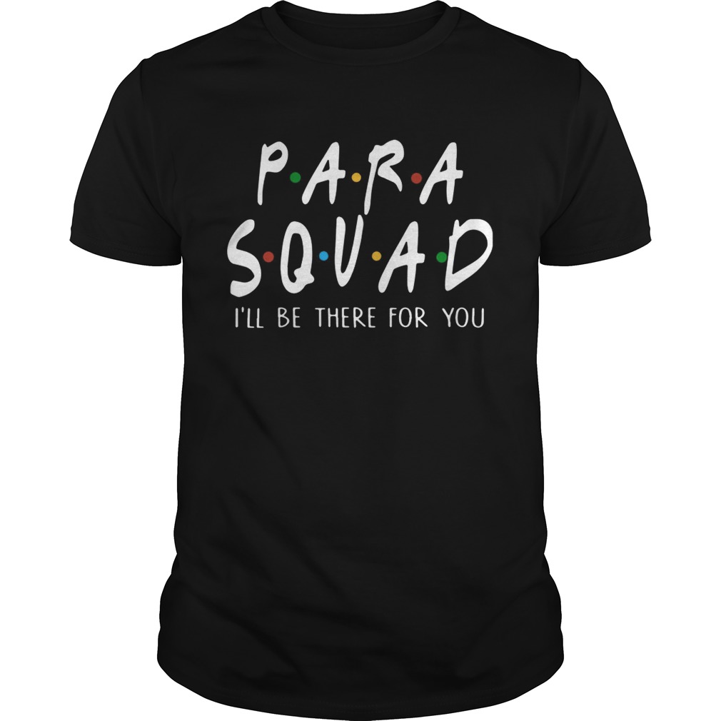 Para Squad Ill be there for you Friends shirt