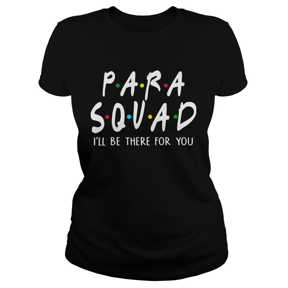 Para squad Ill be there for you Classic Ladies