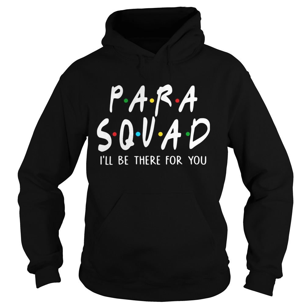 Para squad Ill be there for you Hoodie