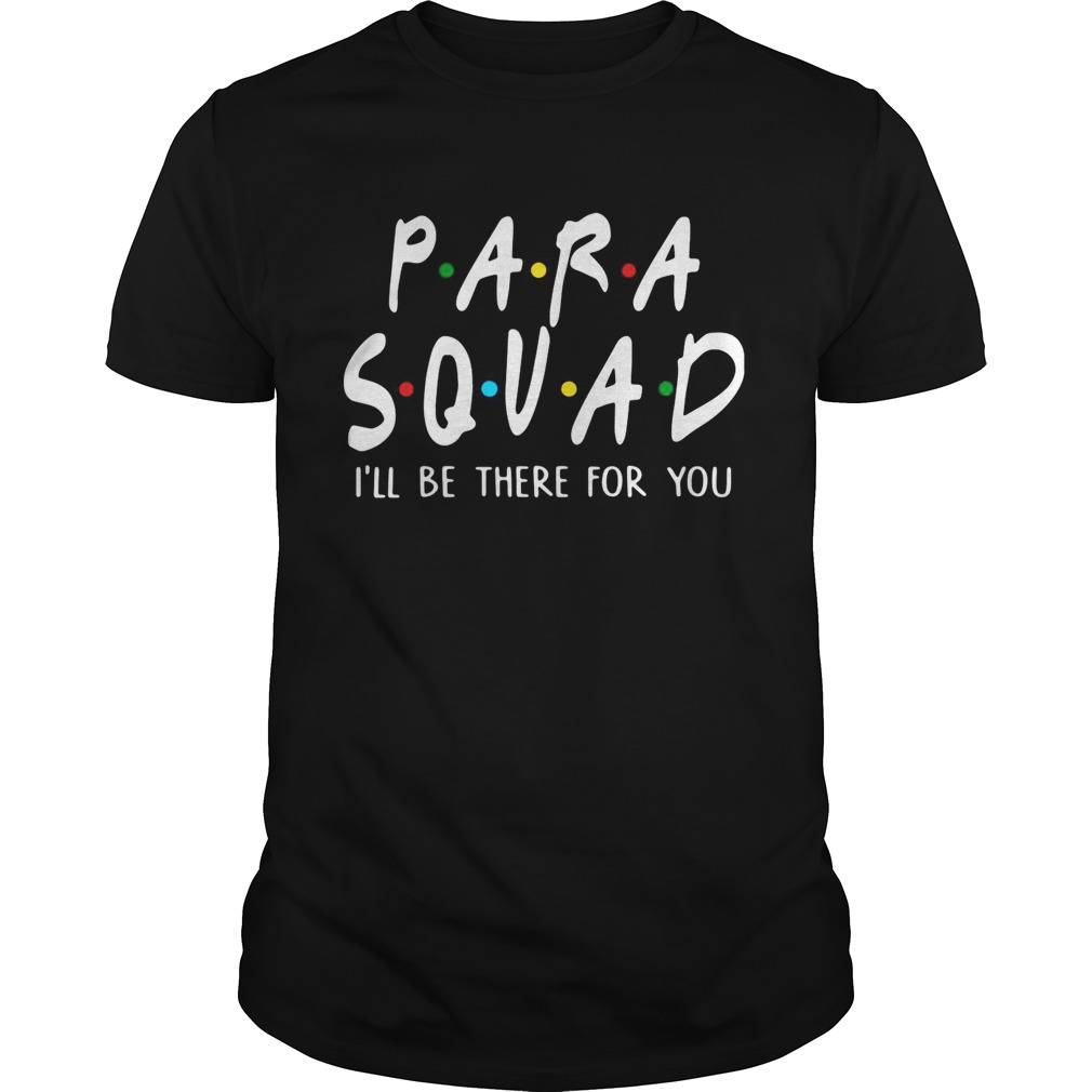 Para squad Ill be there for you Unisex