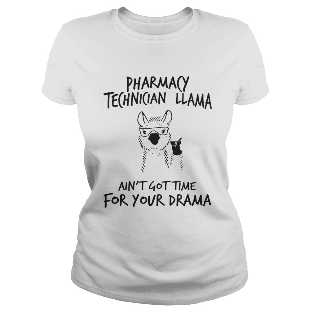Pharmacy technician llama aint gottime for your drama Classic Ladies