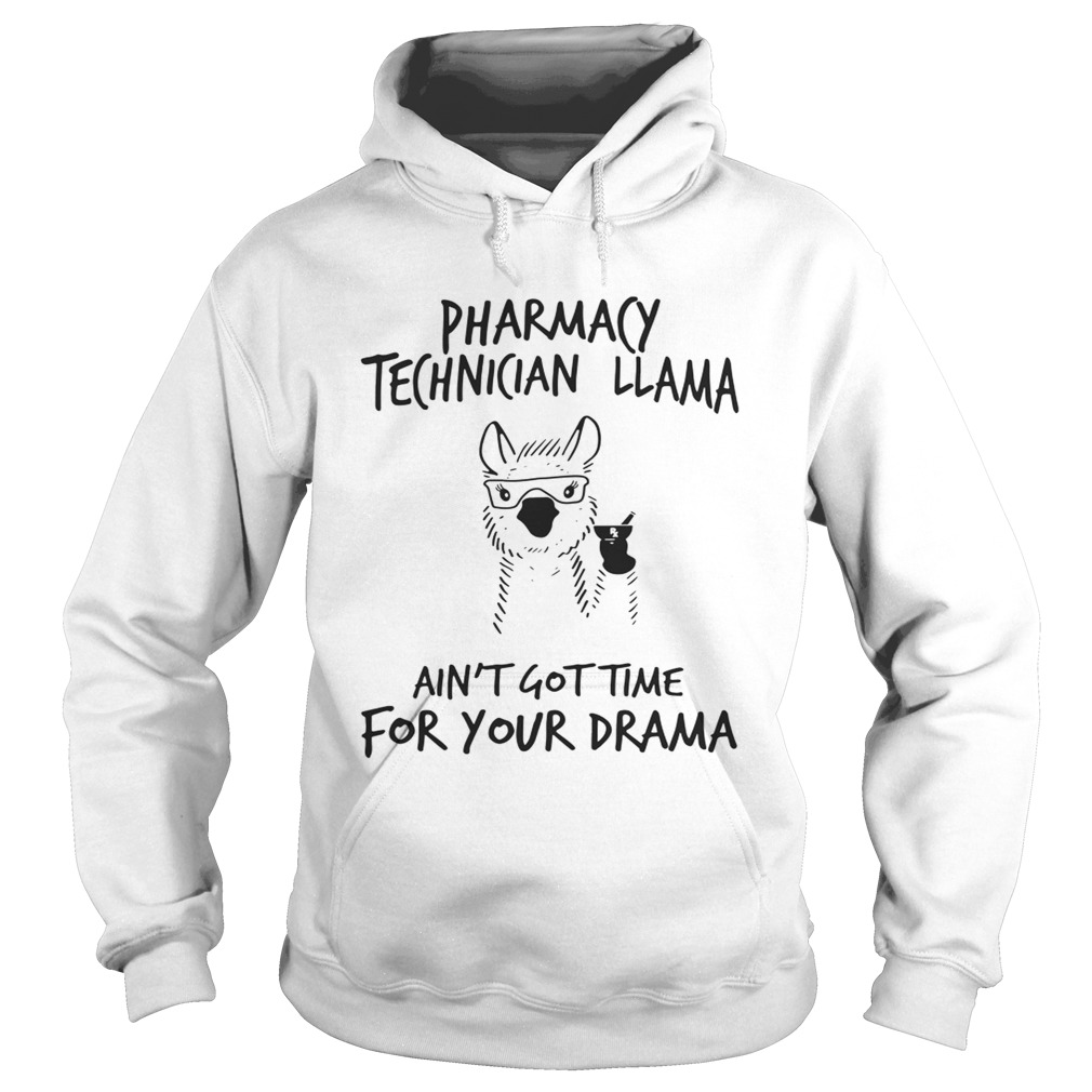 Pharmacy technician llama aint gottime for your drama Hoodie