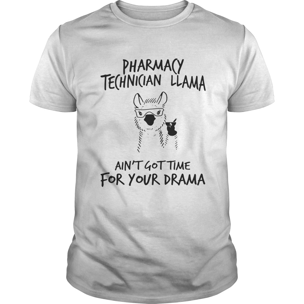 Pharmacy technician llama aint gottime for your drama shirt