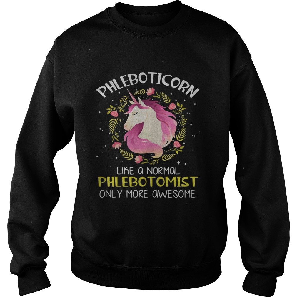 Phleboticorn like a normal phlebotomist only more awesome Sweatshirt