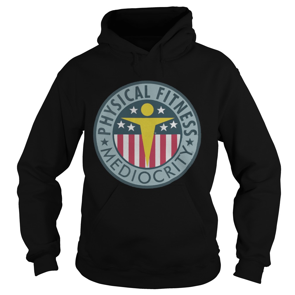 Physical Fitness Mediocrity Hoodie