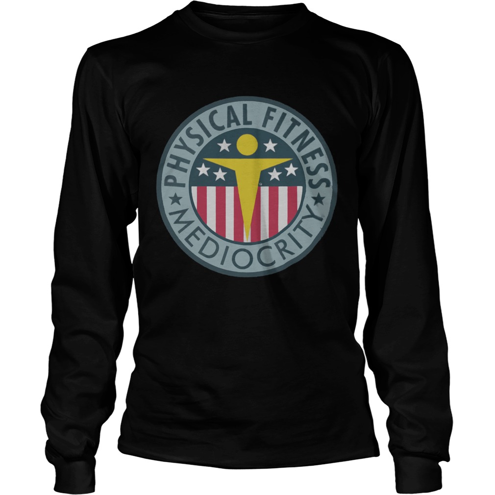 Physical Fitness Mediocrity LongSleeve