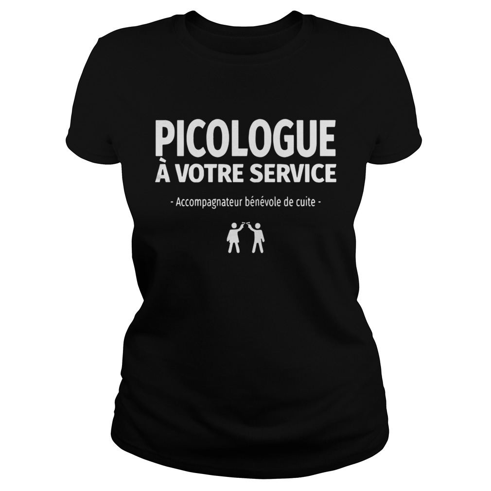 PicologueVotre Service Accompagnateur Bnvole De Cuite Shirt Classic Ladies