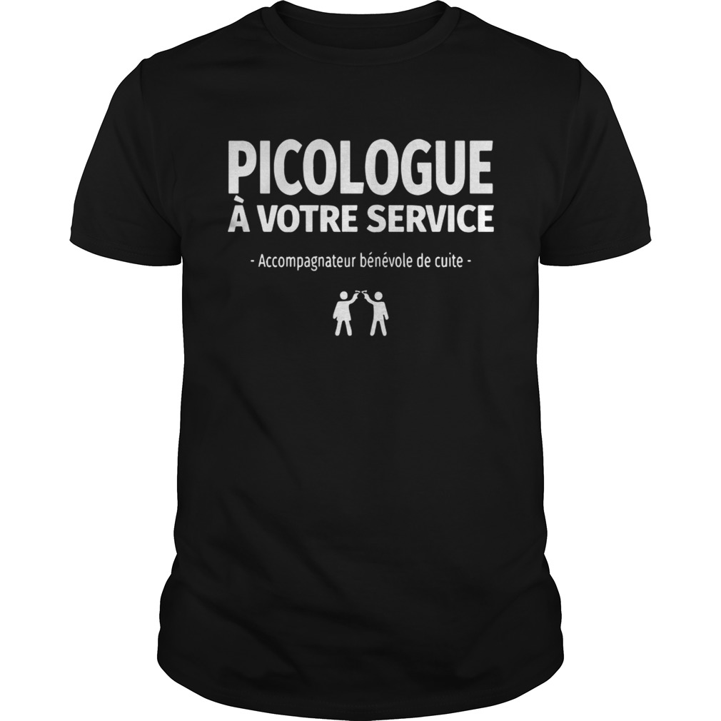 PicologueVotre Service Accompagnateur Bnvole De Cuite Shirt
