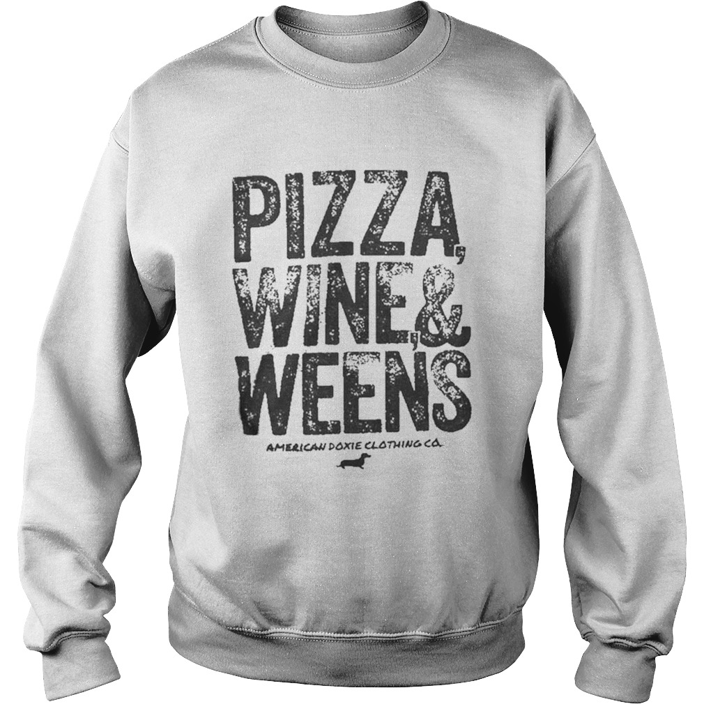 Pizza wine and weens Sweatshirt
