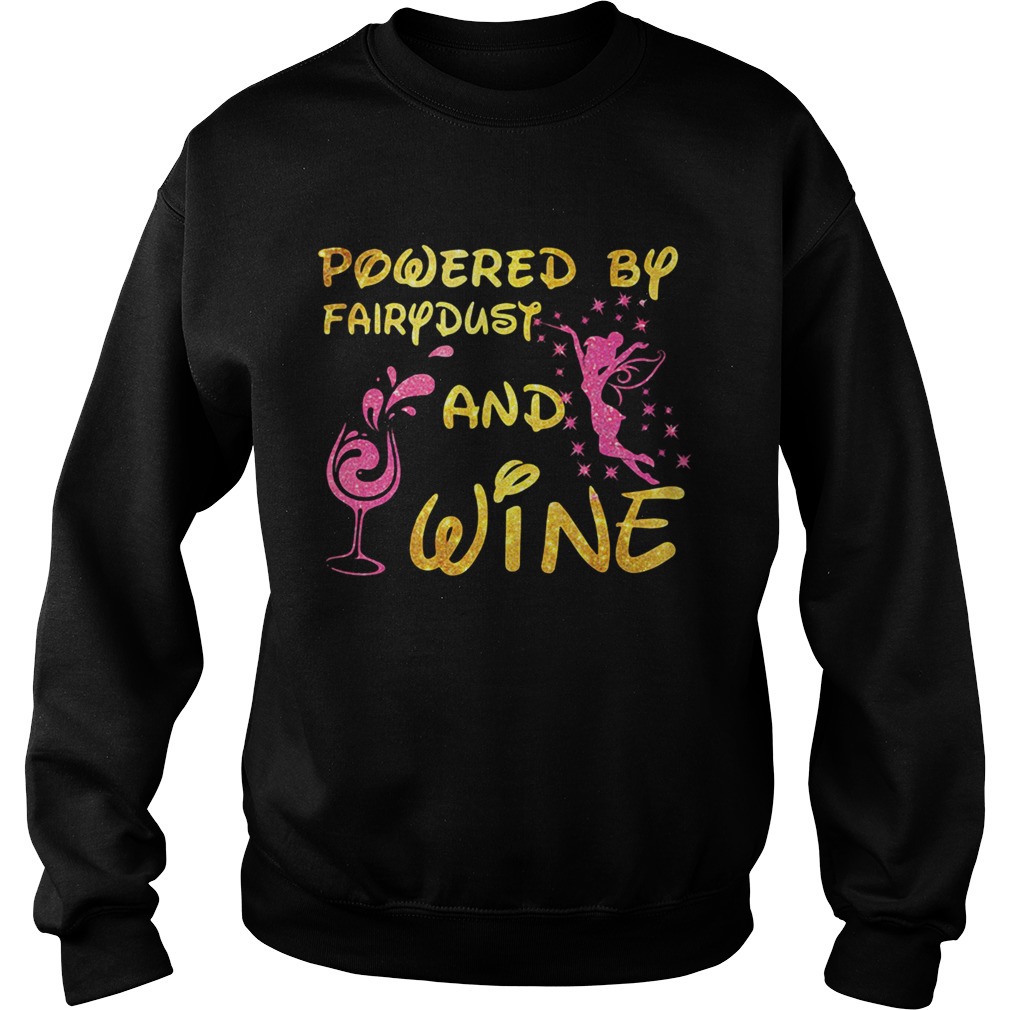 Powered by fairydust and wine Disney Sweatshirt