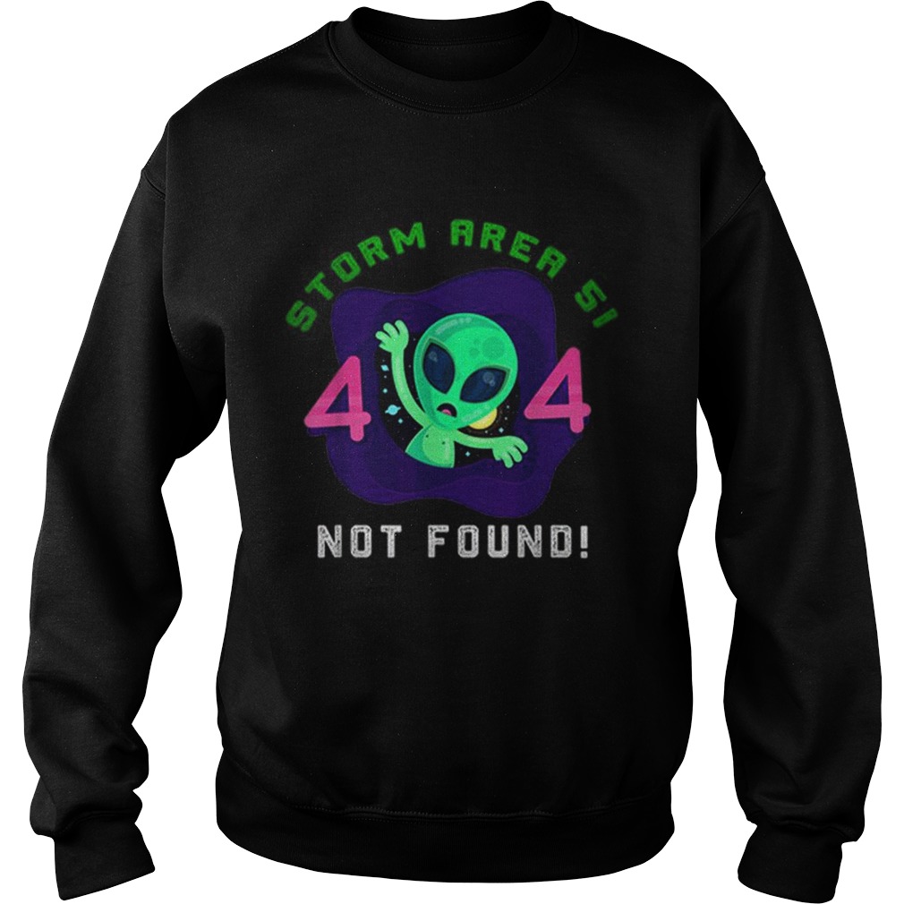 Premium Storm Area 51 Aliens Error 404 Not Found Sweatshirt