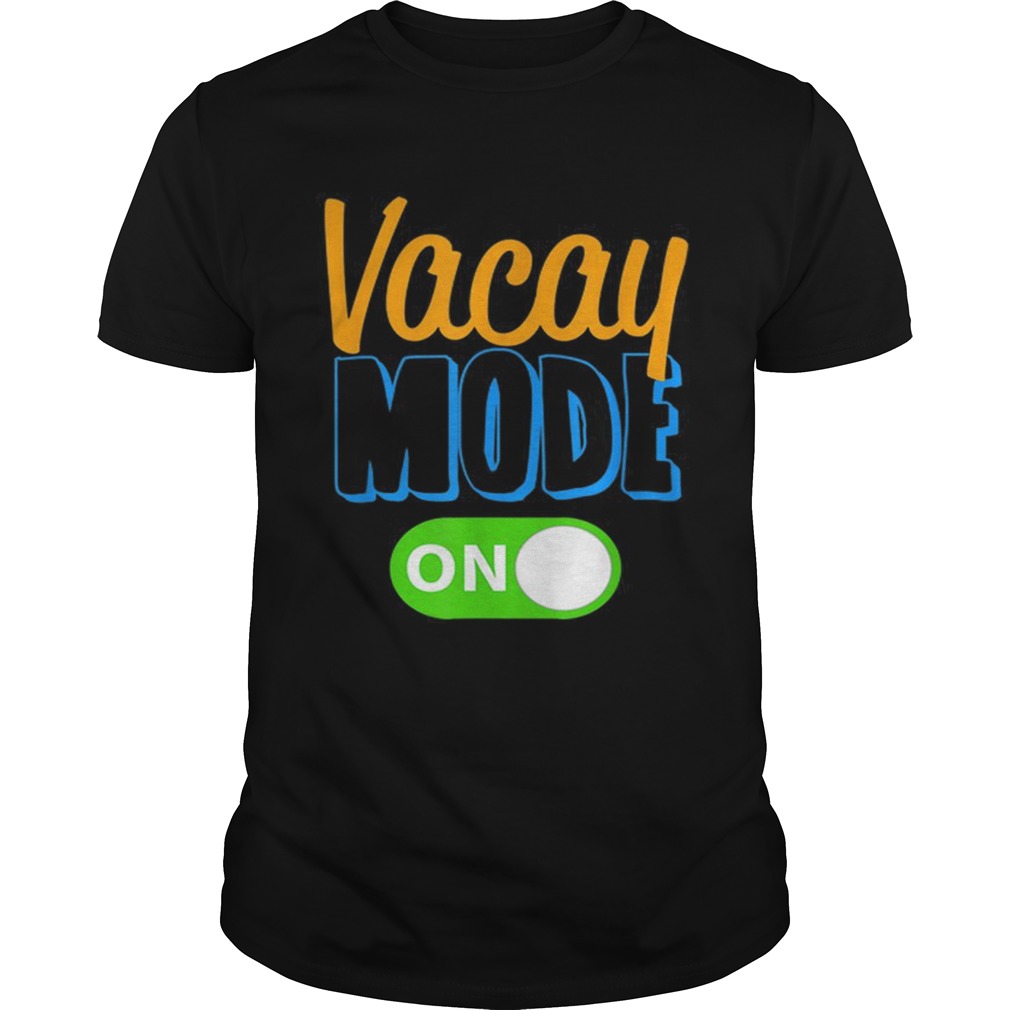 Premium Vacay Mode On Family Vacation Unisex