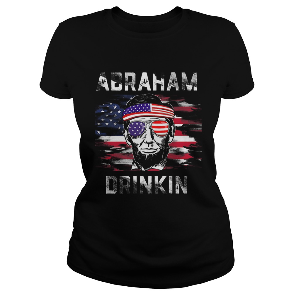 Pretty Abraham Drinkin Funny Abe Lincoln Merica USA July 4th Premium Classic Ladies