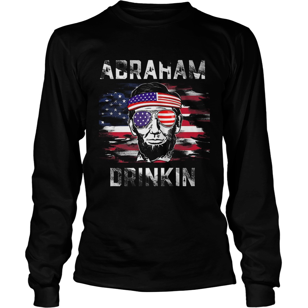Pretty Abraham Drinkin Funny Abe Lincoln Merica USA July 4th Premium LongSleeve