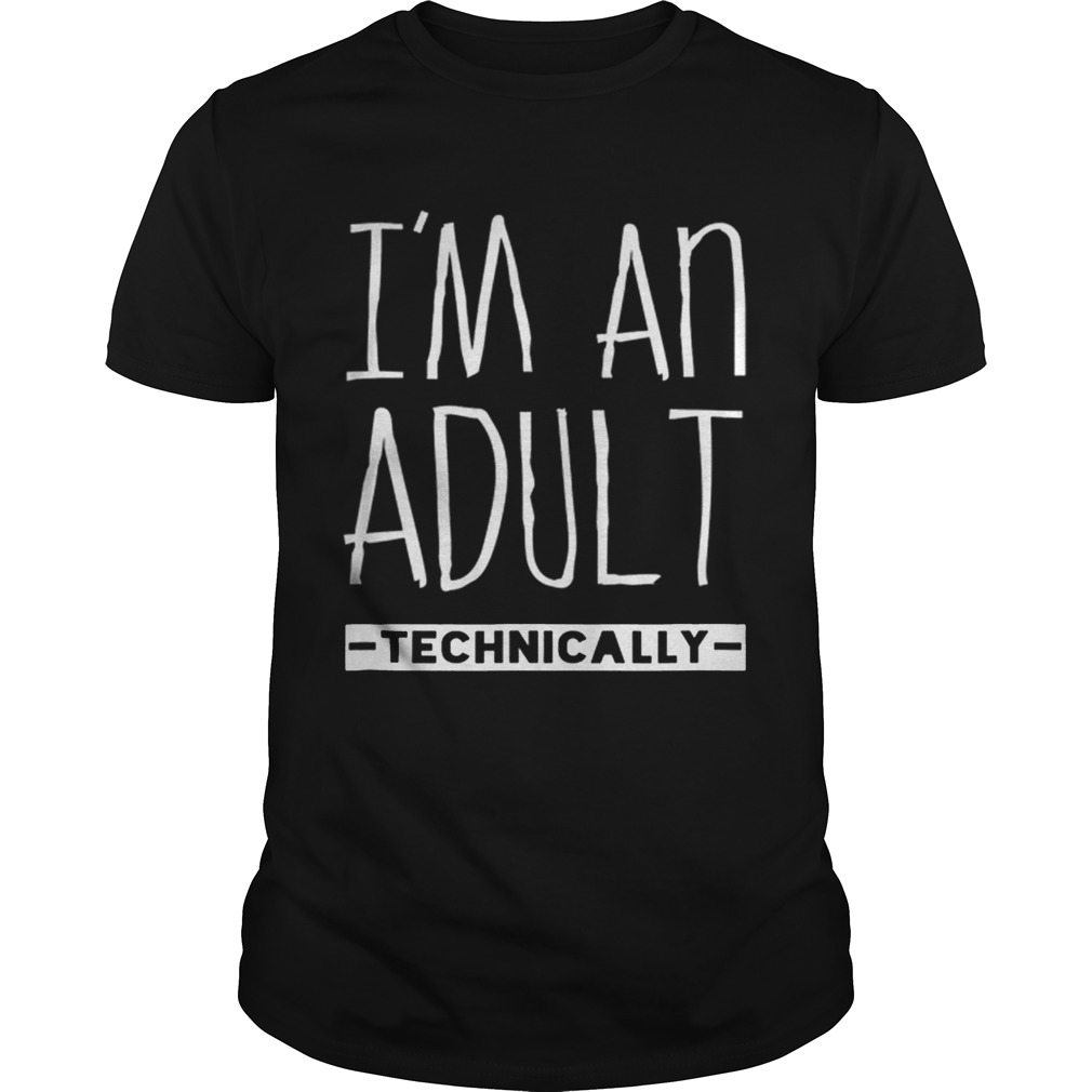 Pretty Im An Adult Technically 18th Birthday shirt