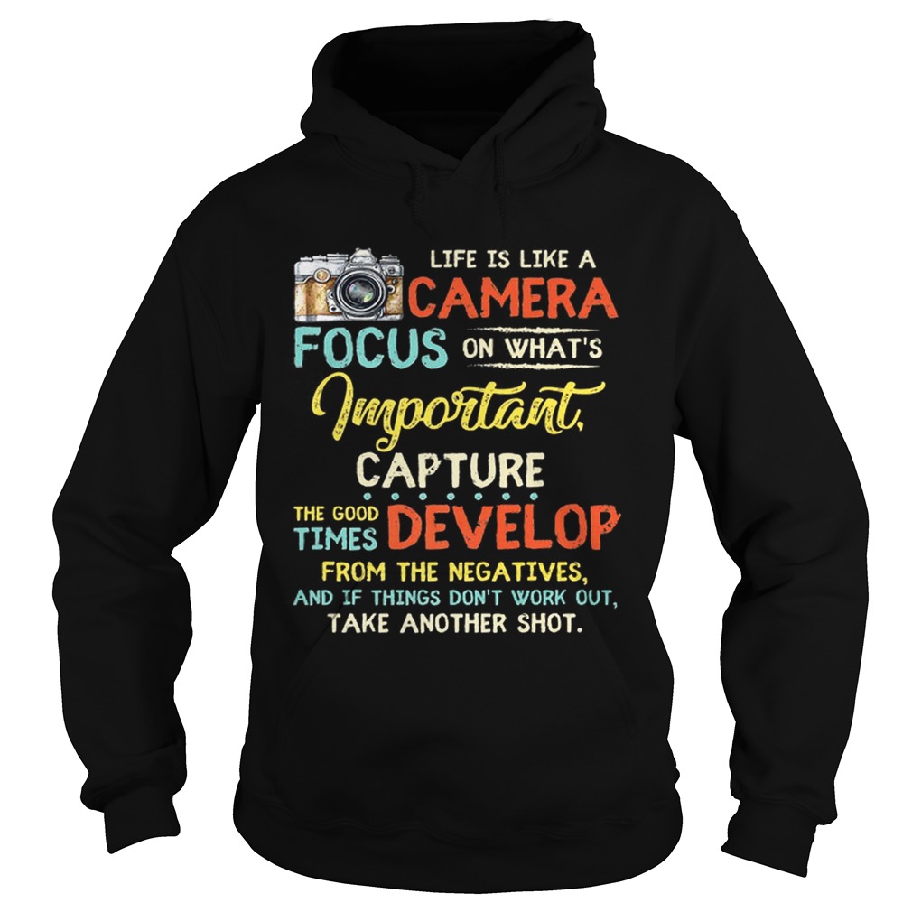 Pretty Life Is Like A Camera Focus On Whats Important Capture The Good Times Develop From The Nega Hoodie