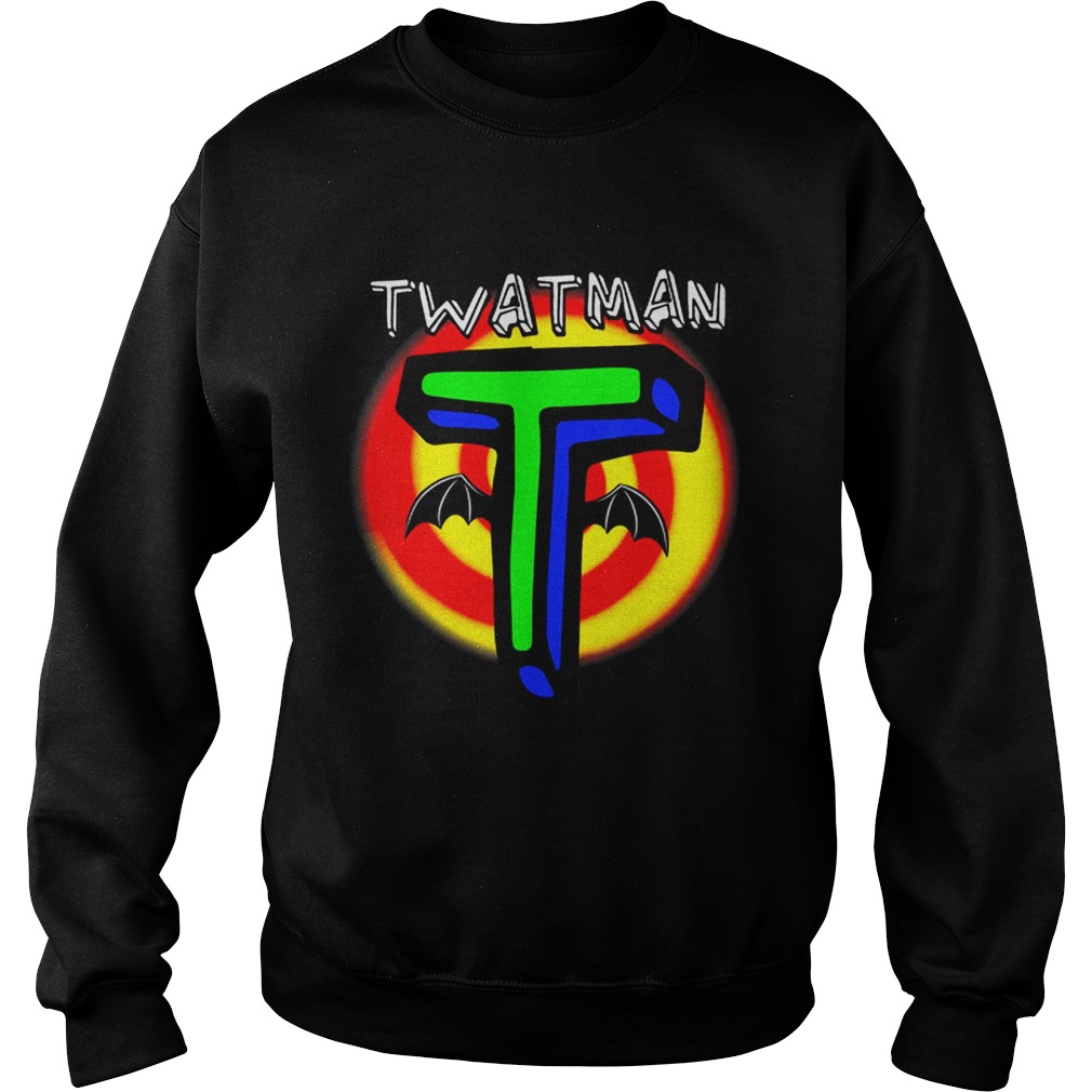 Pretty Twatman For The Super Twat In Your Life Sweatshirt