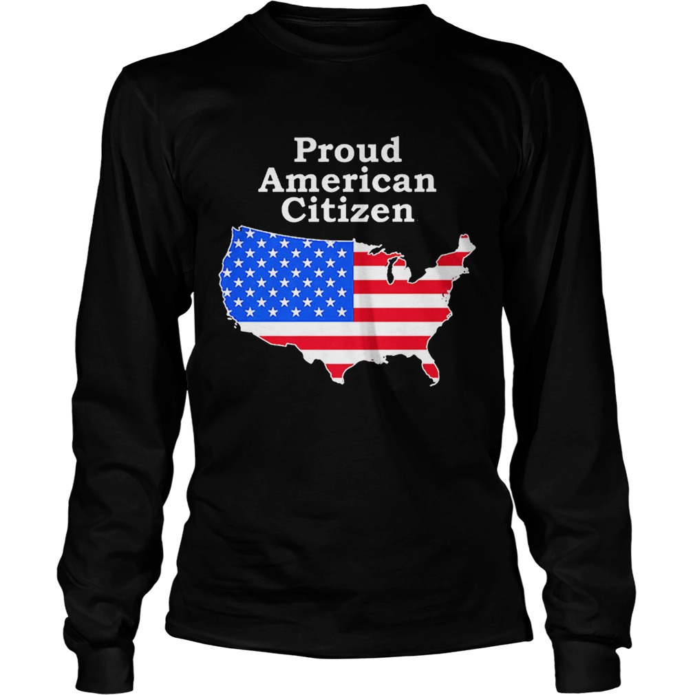 Proud American Citizen Citizenship Vote Election Immigrant LongSleeve