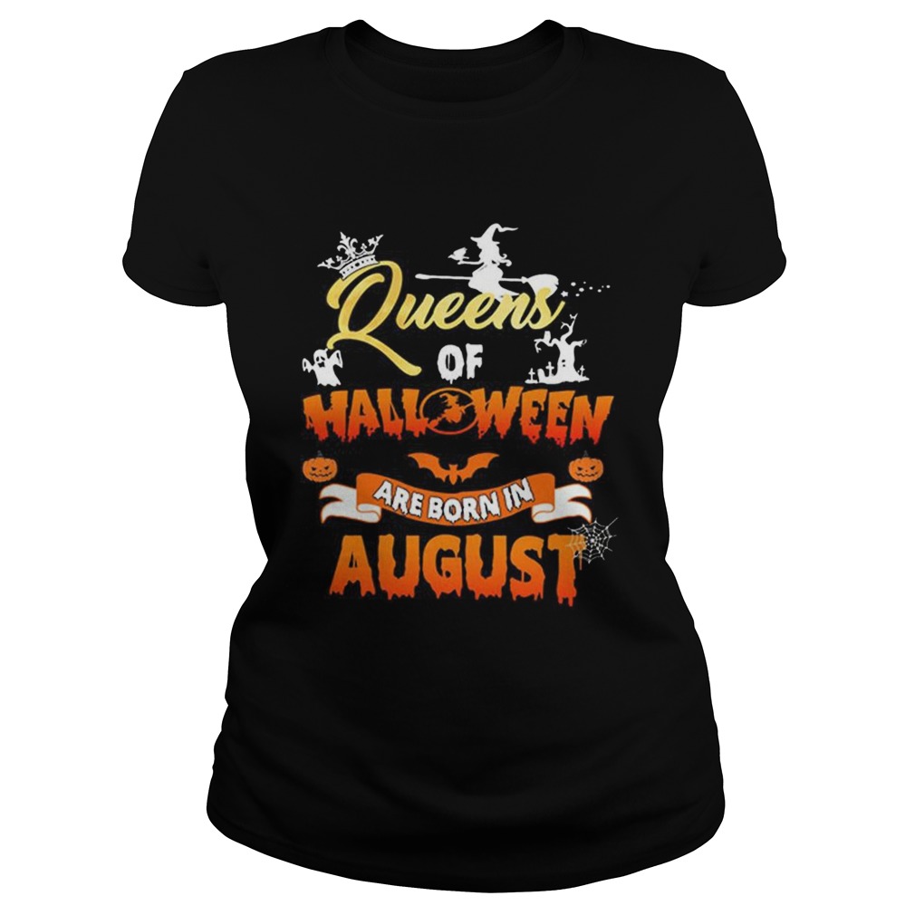Queens of halloween are born in august Classic Ladies