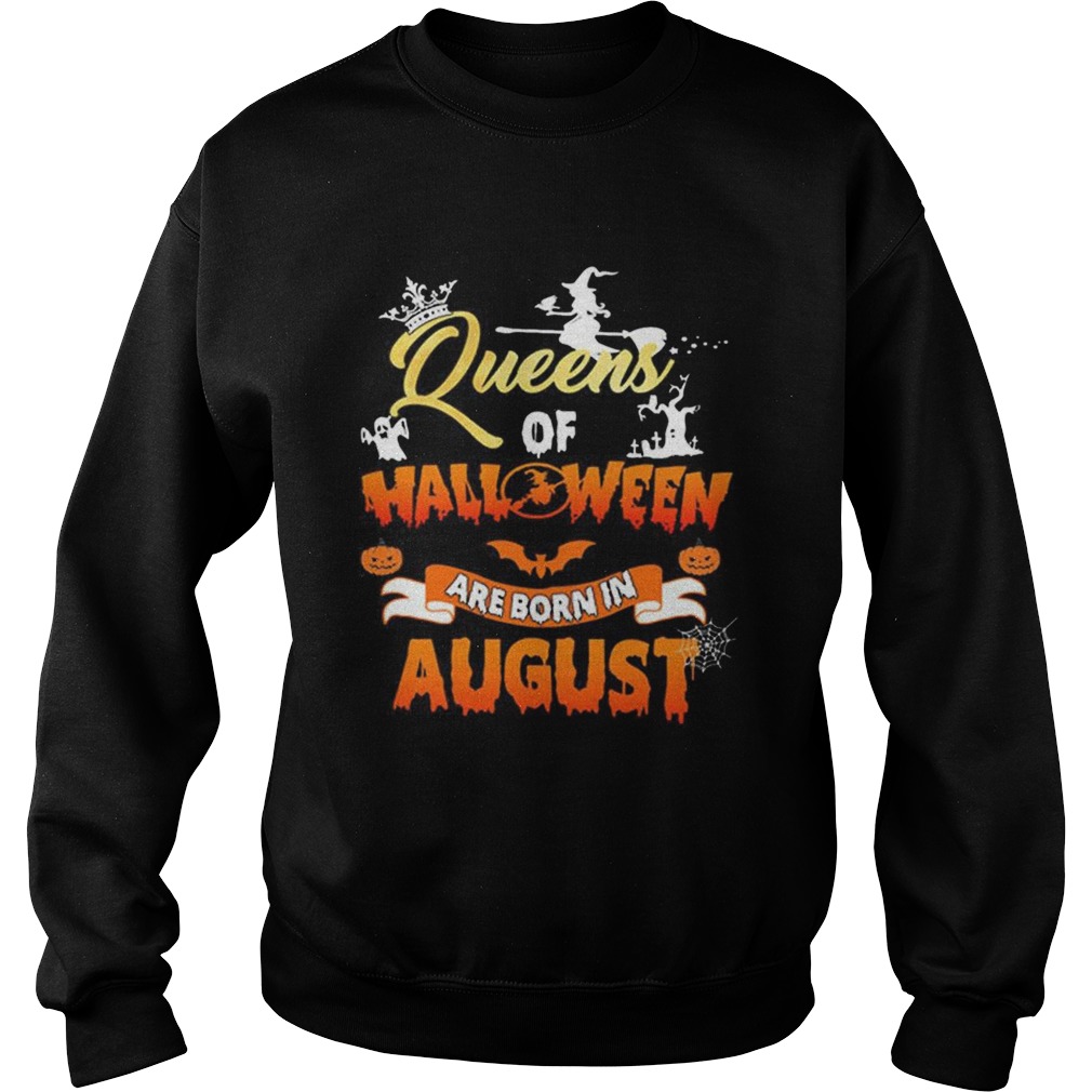 Queens of halloween are born in august Sweatshirt
