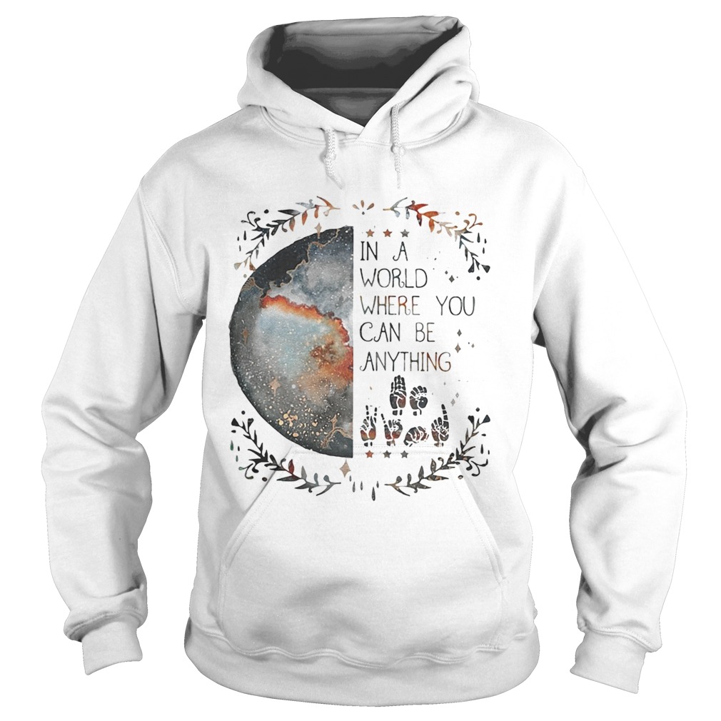 Rainbow Light in a world where you can be anything Hoodie