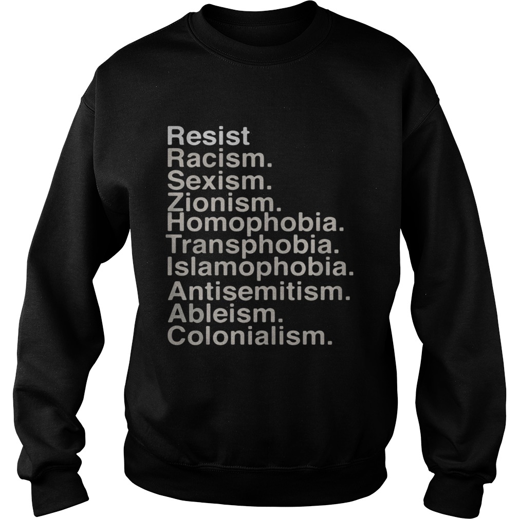 Resist racism sexism zionism homophobia transphobia Sweatshirt