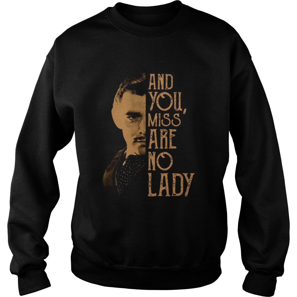 Rhett Butler and you miss are no lady Sweatshirt