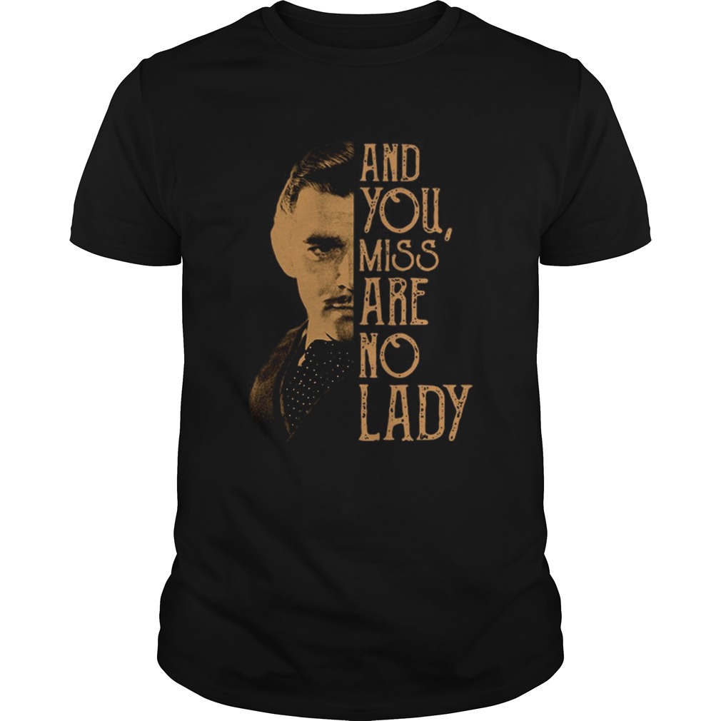 Rhett Butler and you miss are no lady Unisex