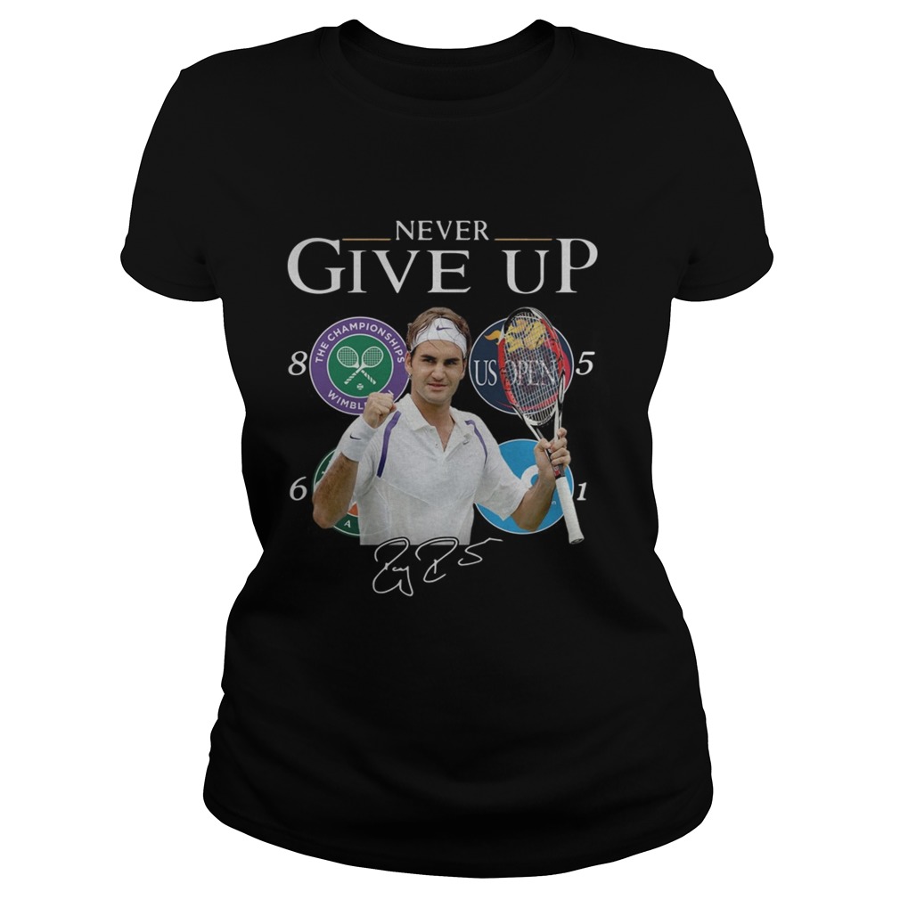 Roger Federer Champions Never Give Up Classic Ladies