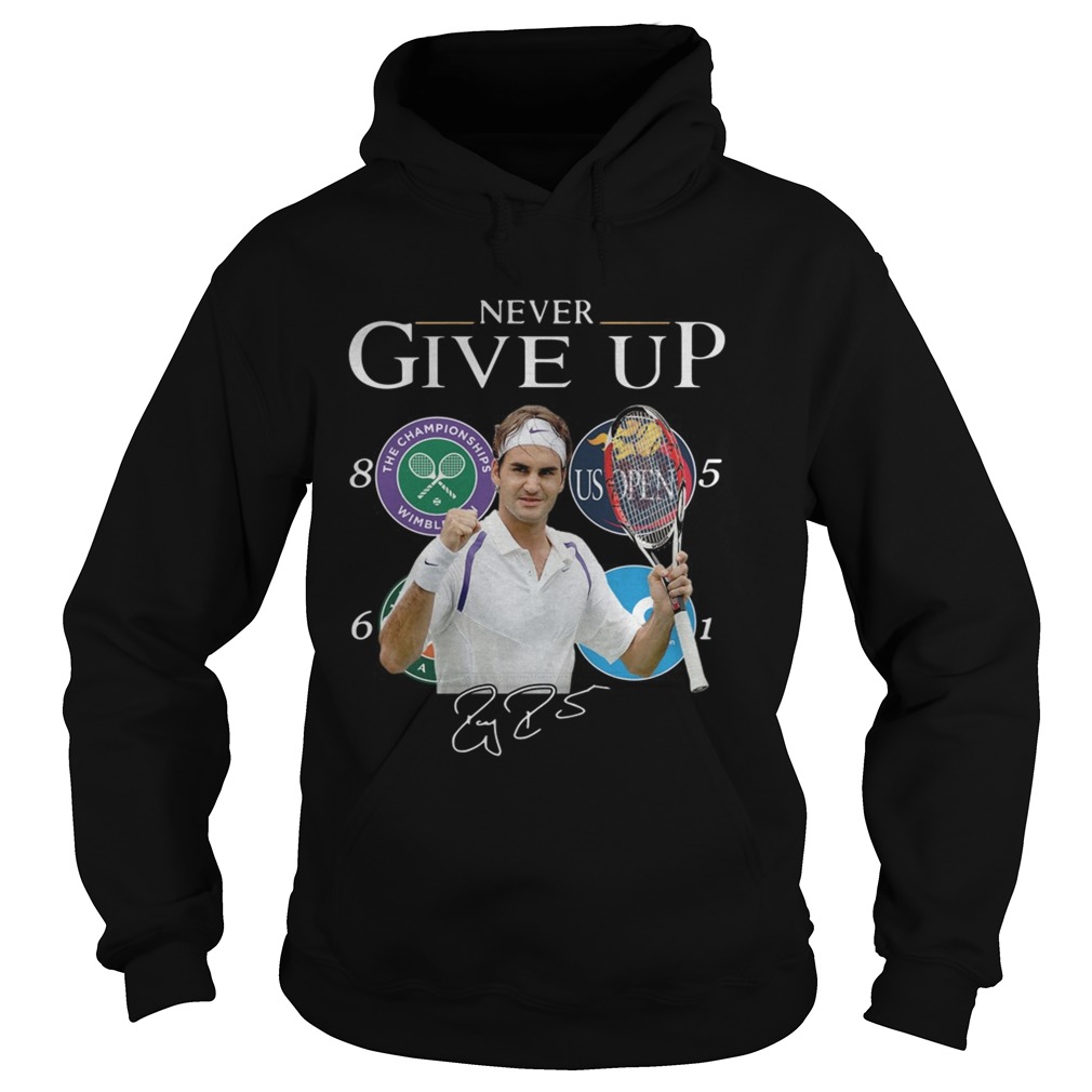 Roger Federer Champions Never Give Up Hoodie