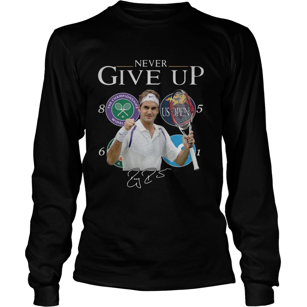 Roger Federer Champions Never Give Up LongSleeve