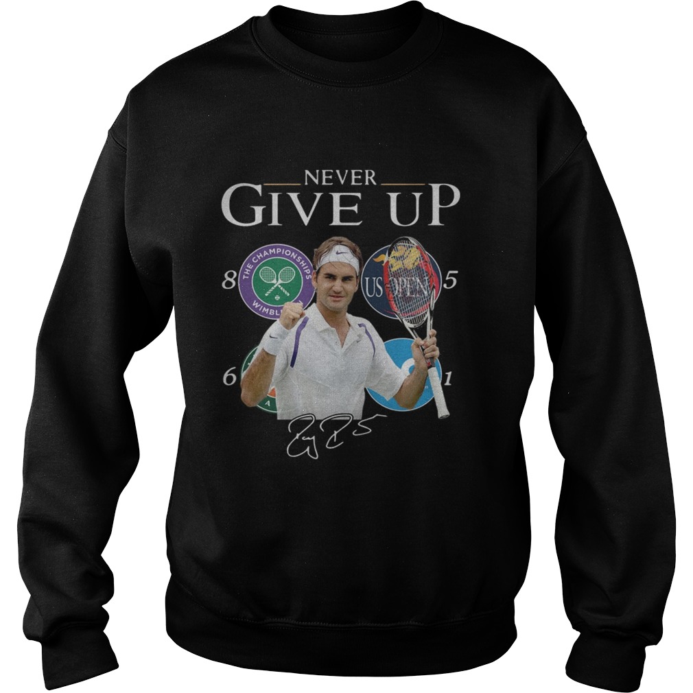 Roger Federer Champions Never Give Up Sweatshirt