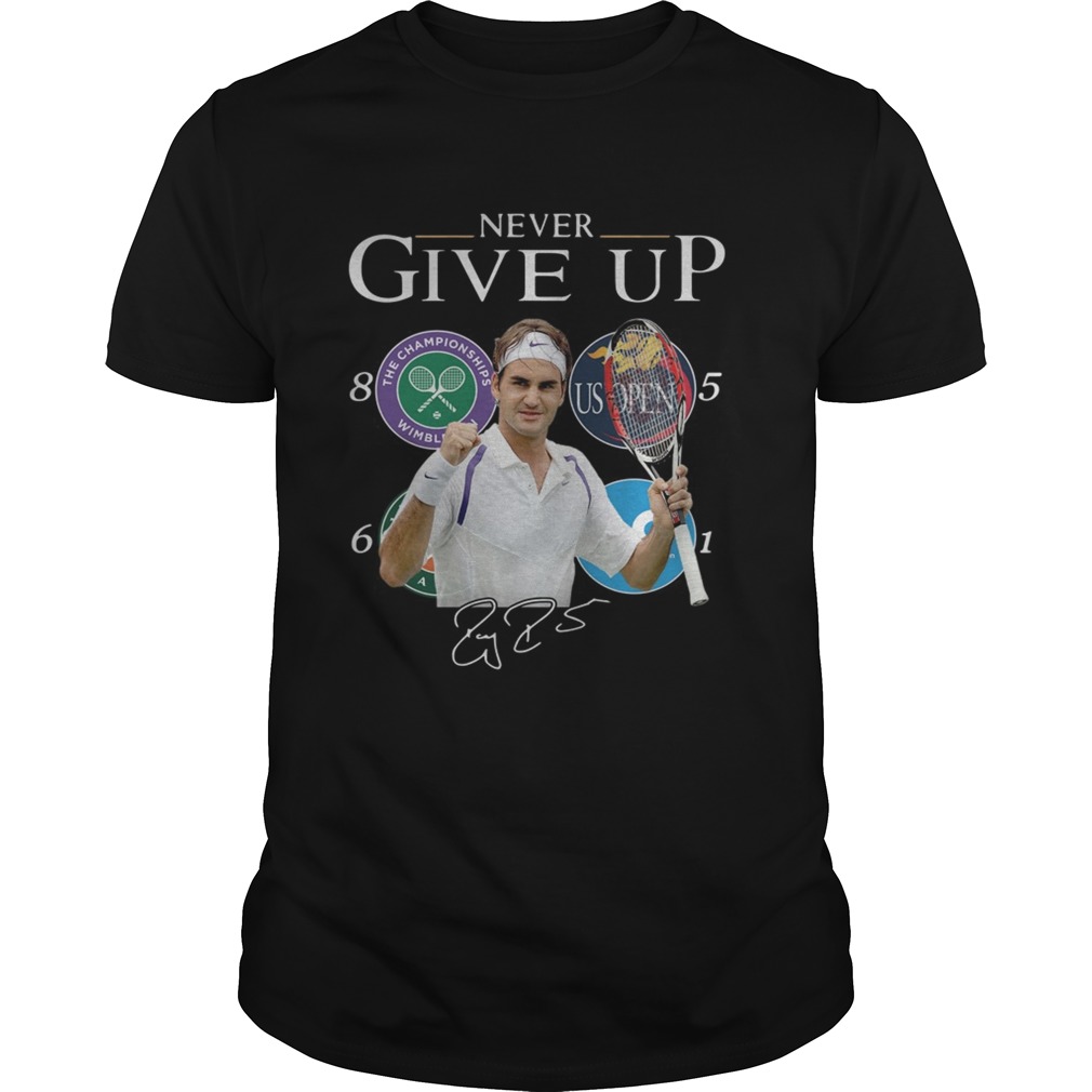 Roger Federer Champions Never Give Up Unisex
