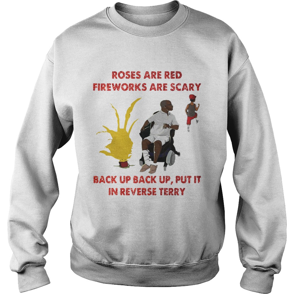 Roses are red fireworks are scary back up back up put it in reverse Terry Sweatshirt