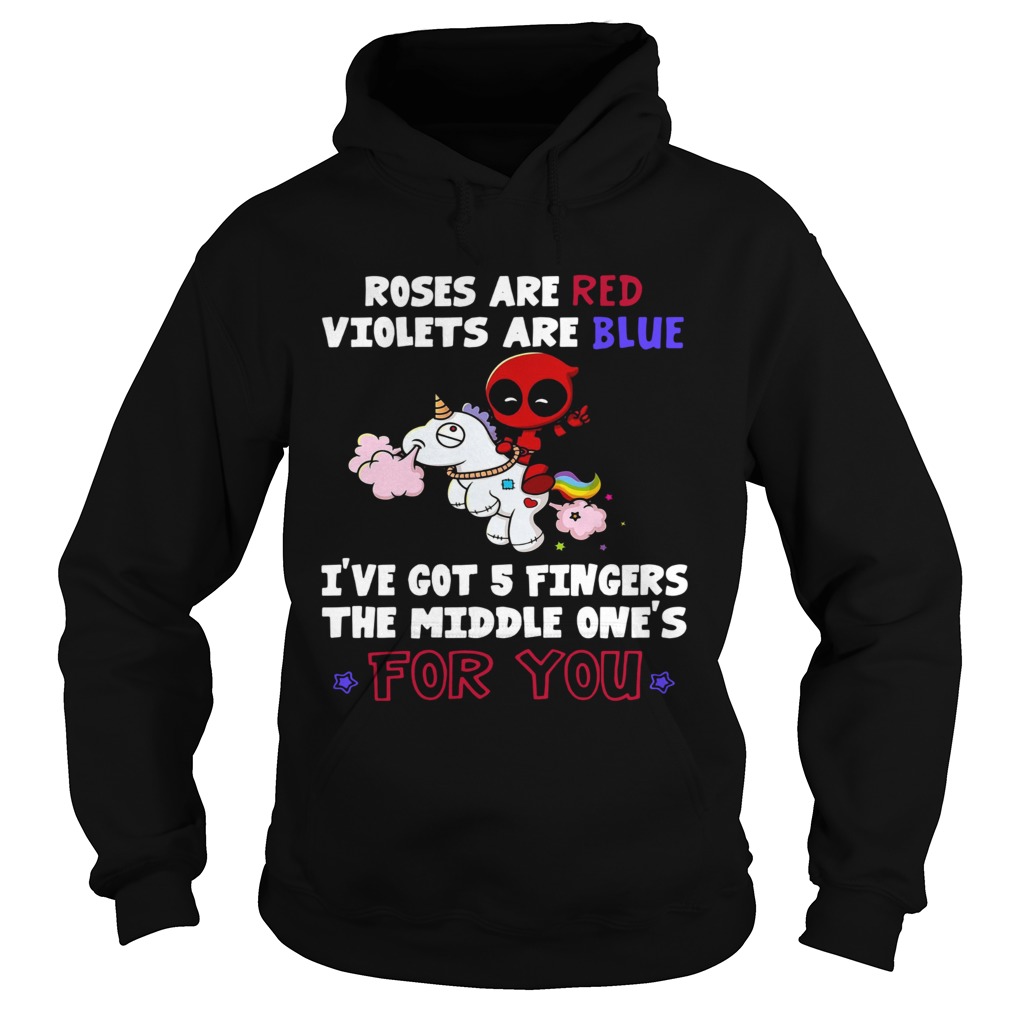 Roses are red violets are blue Ive got 5 fingers the middle ones for you Deadpool riding Unicorn Hoodie