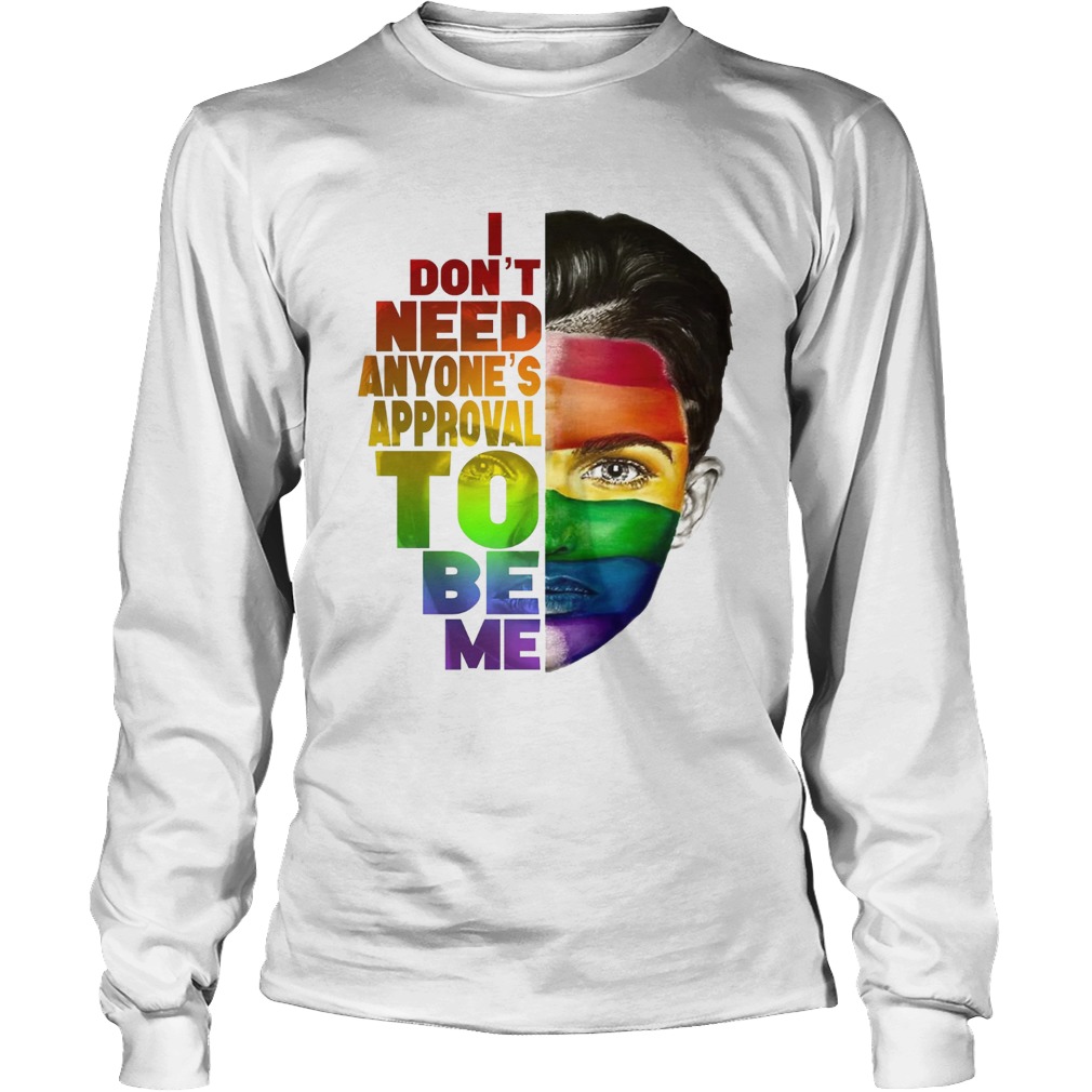 Ruby Rose I dont need anyones approval to be me LGBT LongSleeve