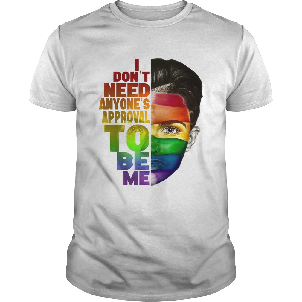Ruby Rose I dont need anyones approval to be me LGBT shirt