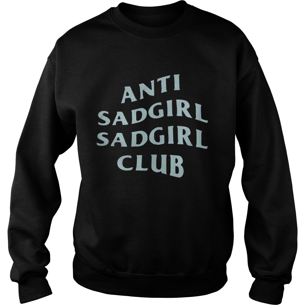 Said The Sky Anti Sadgirl Sadgirl Club Shirt Sweatshirt